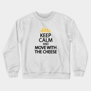 Keep calm and move with the cheese Crewneck Sweatshirt